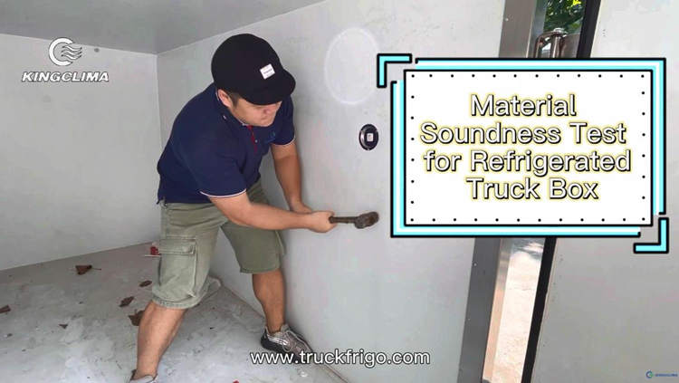 KingClima Material Soundness Test for Refrigerated Truck Box